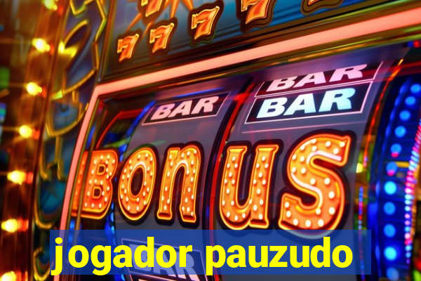 jogador pauzudo